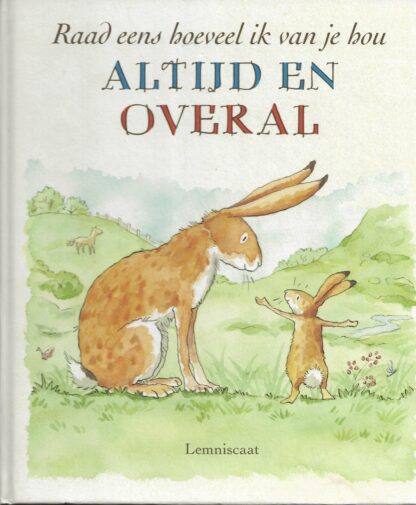 Raad eens hoeveel ik van je hou  Altijd en Overal  -  Sam McBratney