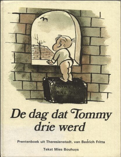 De dag dat Tommy drie werd  -  Bedřich Fritta - Mies Bouhuys