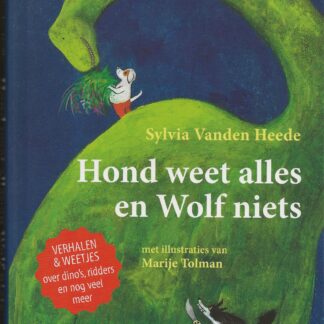 Hond weet alles en wolf niets  -  Sylvia Vanden Heede
