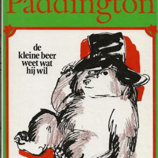 Paddington de kleine beer weet wat hij wil  -  Michael Bond