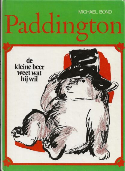 Paddington de kleine beer weet wat hij wil  -  Michael Bond
