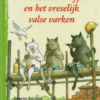 Drie kleine wolfjes en het vreselijk valse varken  -  Eugene Trivizas