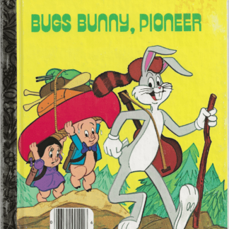 Bugs Bunny, Pioneer - a Little Golden Book