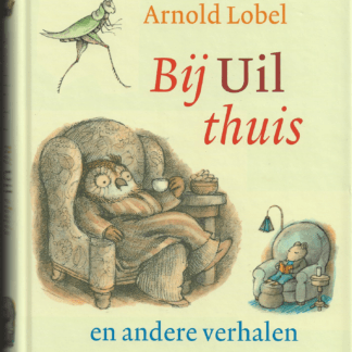 Bij uil thuis en andere verhalen  -  Arnold Lobel